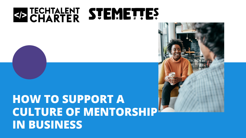 How to support a culture of mentorship in business - Stemettes and Tech Talent Charter cover image